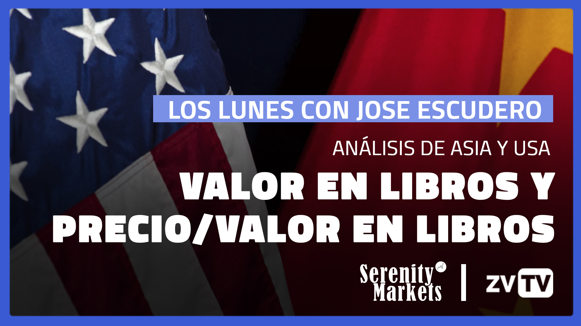 Los lunes con Jose Escudero: Análisis de Usa y Asia; ¿Qué es el valor en libros y Precio/valor en libros?