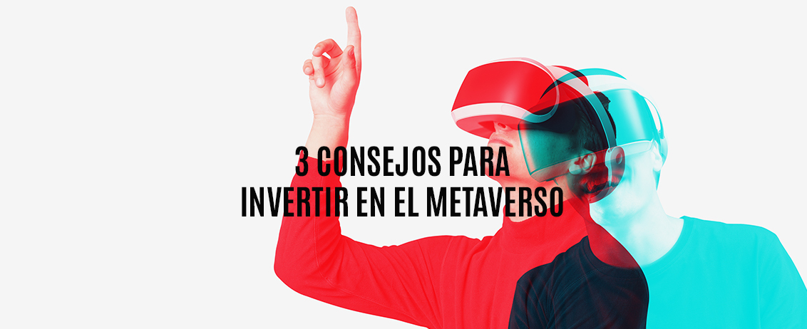 3 Consejos para invertir en el metaverso