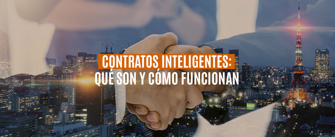Contratos Inteligentes: Qué son y cómo funcionan