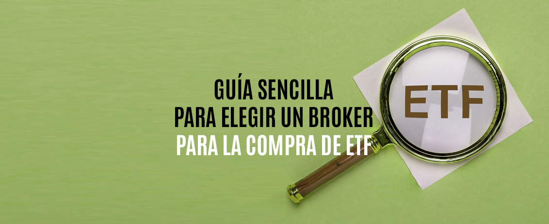 Guía sencilla para elegir un bróker para la compra de ETF