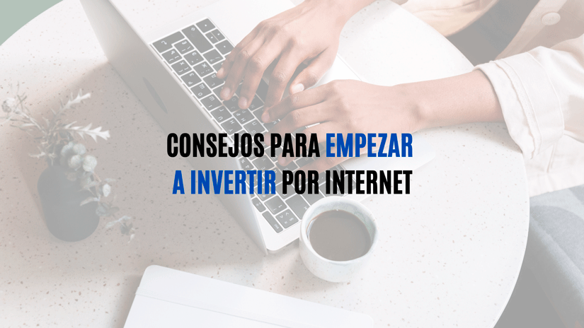 Consejos para empezar a invertir por Internet